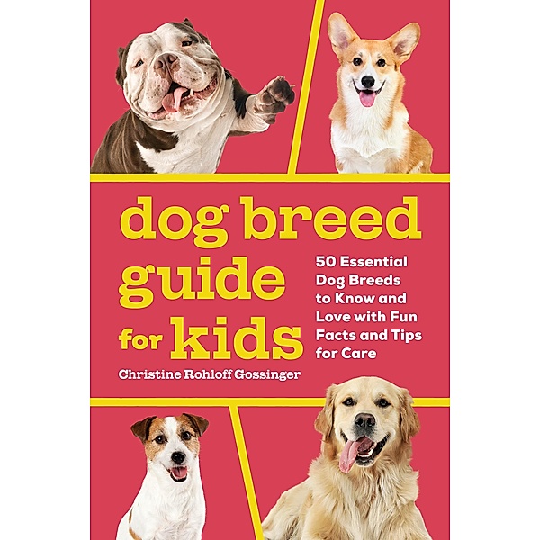 Dog Breed Guide for Kids, Christine Rohloff Gossinger