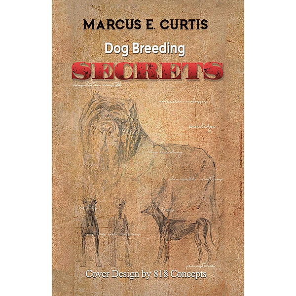 Dog Breeding Secrets, Marcus E. Curtis
