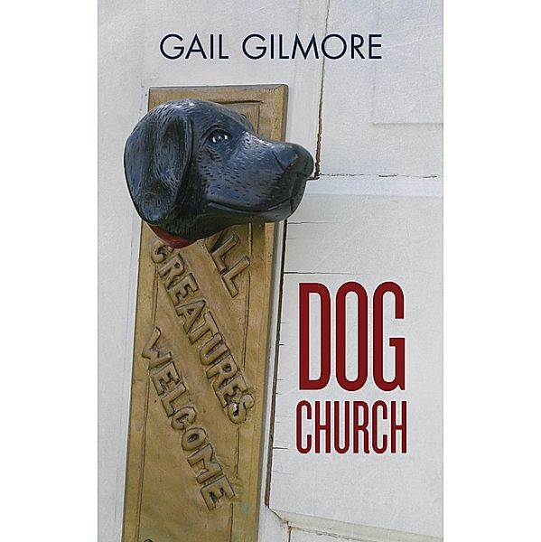 Dog Church, Gail Gilmore
