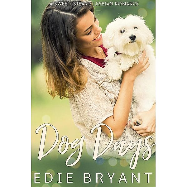 Dog Days (A Sweet Steamy Lesbian Romance), Edie Bryant