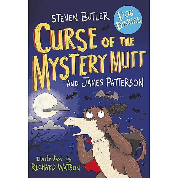 Dog Diaries: Curse of the Mystery Mutt / Dog Diaries, Steven Butler, James Patterson