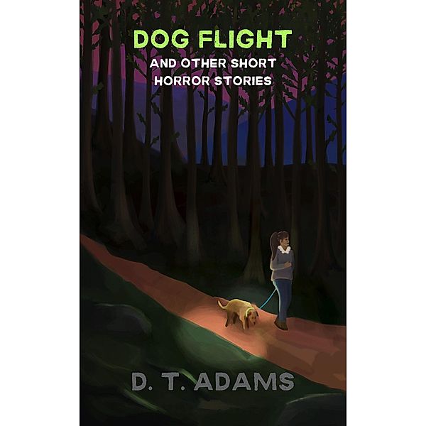 Dog Flight (Short Horror Stories) / Short Horror Stories, D. T. Adams