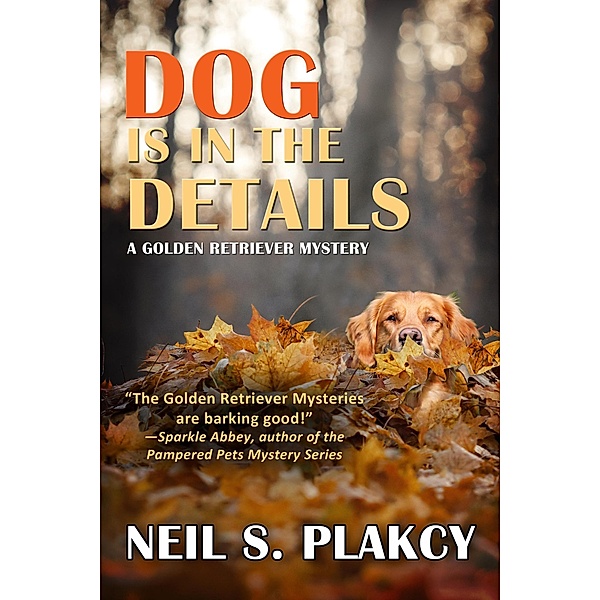 Dog is in the Details (Golden Retriever Mysteries, #8) / Golden Retriever Mysteries, Neil S. Plakcy