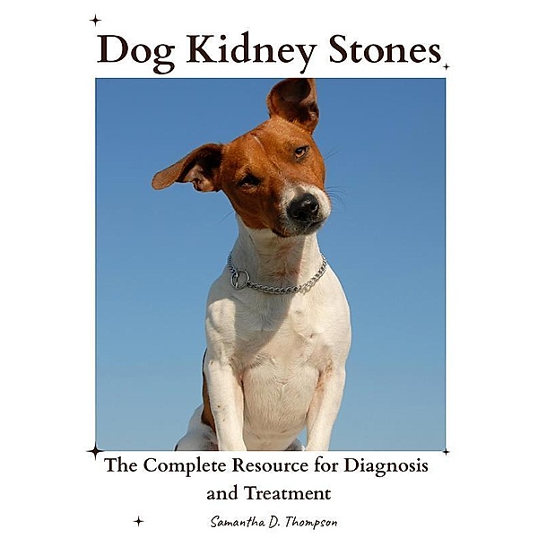 Dog Kidney Stones, Samantha D. Thompson