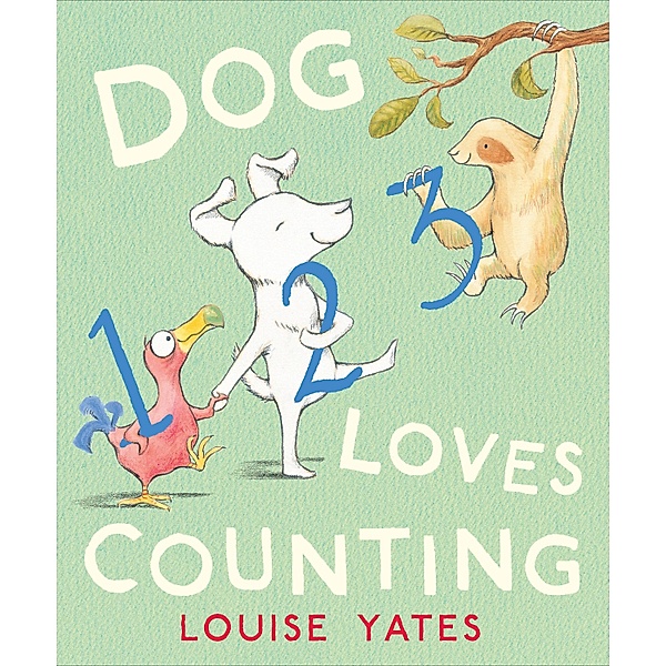 Dog Loves Counting / Dog Loves Bd.3, Louise Yates