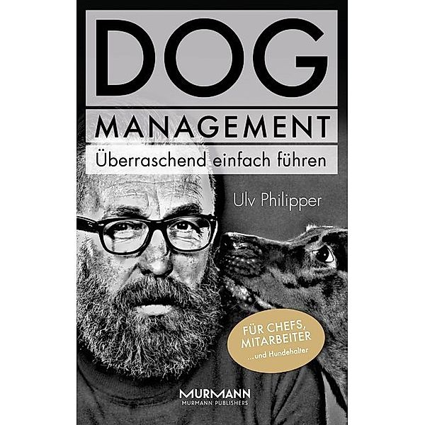 DOG Management. Überraschend einfach führen, Ulv Philipper