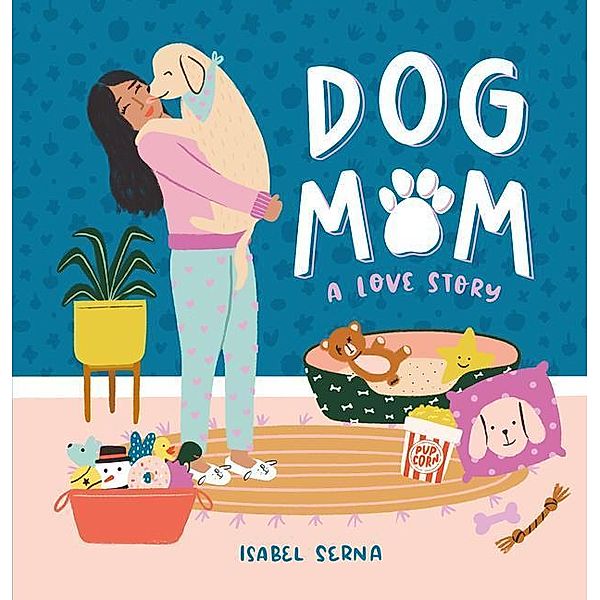 Dog Mom: A Love Story, Isabel Serna