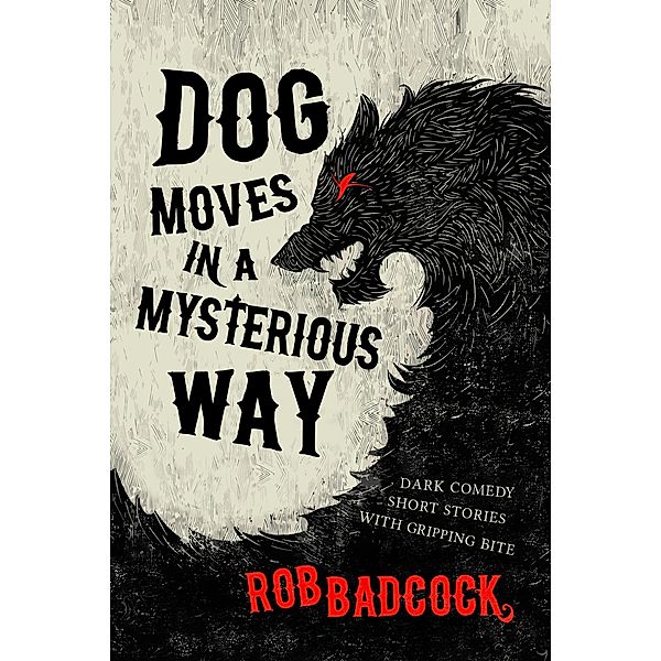 Dog Moves in a Mysterious Way, Rob Badcock