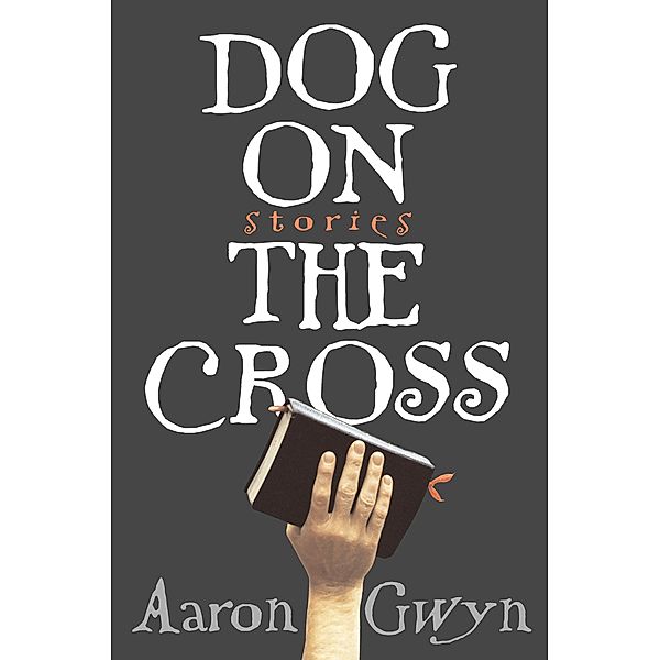 Dog on the Cross, Aaron Gwyn