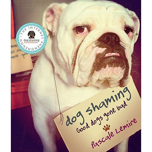 Dog Shaming, Pascale Lemire