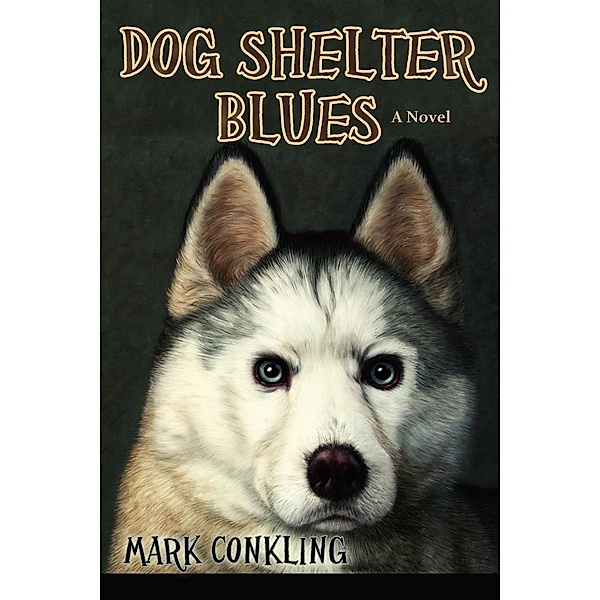 Dog Shelter Blues, Mark Conkling
