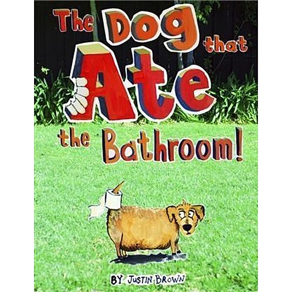 Dog That Ate The Bathroom, Justin Brown
