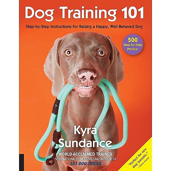 Dog Training 101 / Dog Tricks and Training, Kyra Sundance