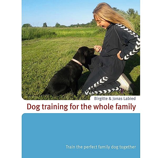 Dog training for the whole family, Jonas Labied, Birgitte Labied