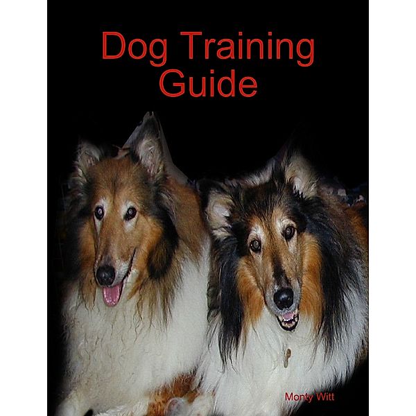 Dog Training Guide, Monty Witt