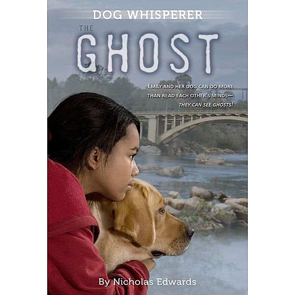 Dog Whisperer: The Ghost / Dog Whisperer Series Bd.3, Nicholas Edwards