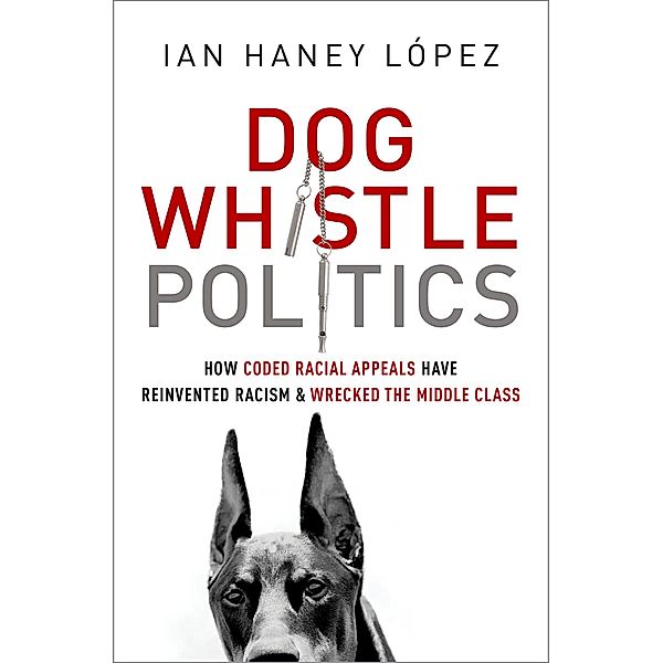 Dog Whistle Politics, Ian Haney L?pez