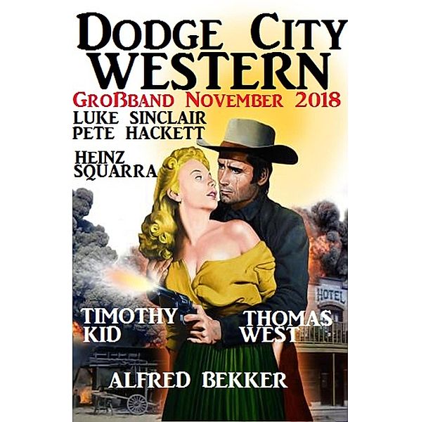 Dogde City Western Großband November 2018, Alfred Bekker, Pete Hackett, Luke Sinclair, Heinz Squarra, Thomas West, Timothy Kid