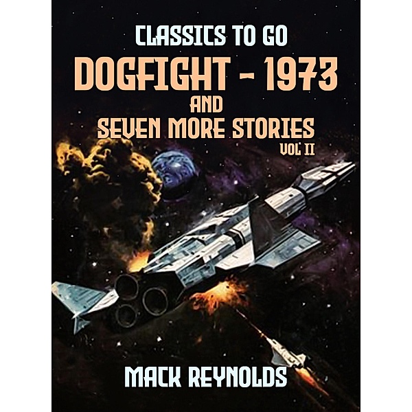 Dogfight - 1973 and seven more stories Vol II, Mack Reynolds