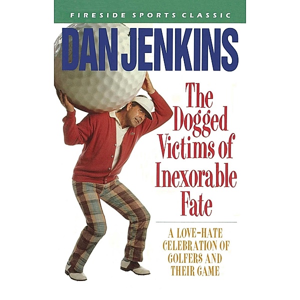 DOGGED VICTIMS OF INEXORABLE FATE, Dan Jenkins