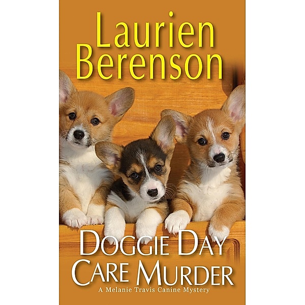 Doggie Day Care Murder / A Melanie Travis Mystery Bd.15, Laurien Berenson