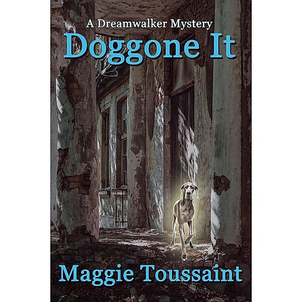 Doggone It (A Dreamwalker Mystery, #3) / A Dreamwalker Mystery, Maggie Toussaint