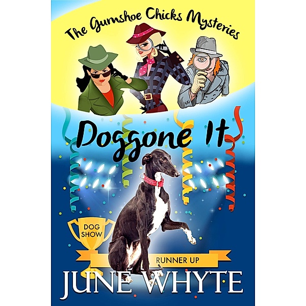 Doggone It (The Gumshoe Chicks Mysteries, #3) / The Gumshoe Chicks Mysteries, June Whyte