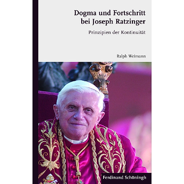 Dogma und Fortschritt bei Joseph Ratzinger, Ralph Weimann