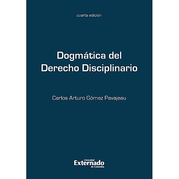Dogmática del derecho disciplinario 4ed, Gómez Carlos Arturo