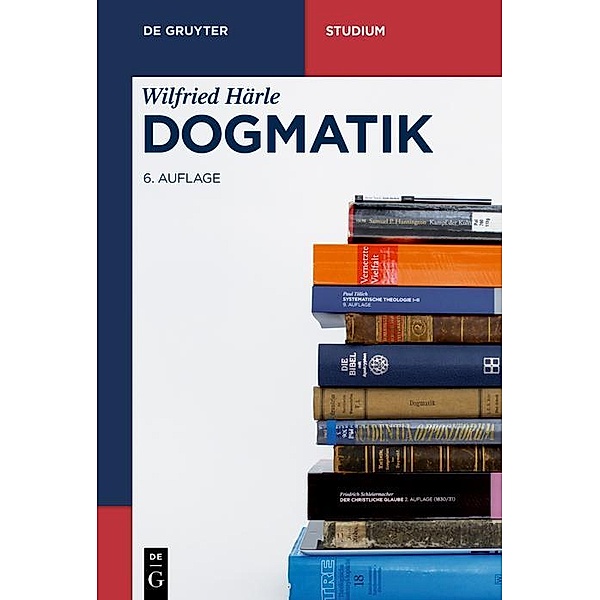 Dogmatik / De Gruyter Studium, Wilfried Härle