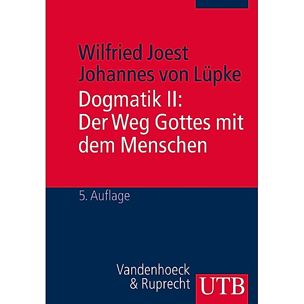 Dogmatik I + II / Dogmatik II: Der Weg Gottes mit dem Menschen.Tl.2, Wilfried Joest, Johannes von Lüpke