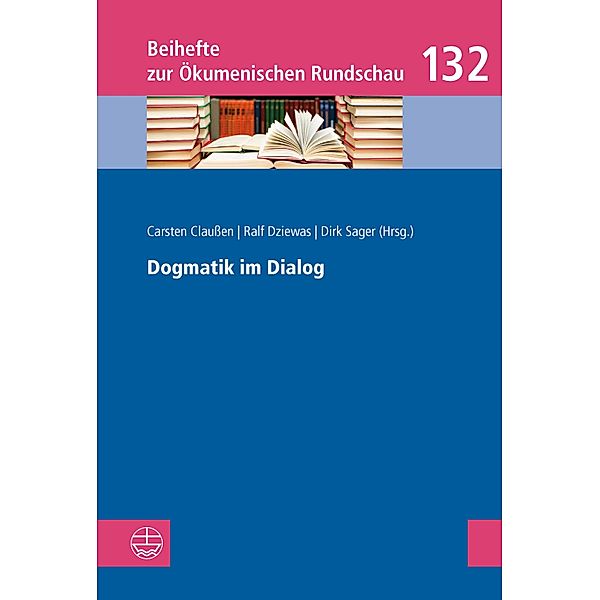 Dogmatik im Dialog / Beihefte zur Ökumenischen Rundschau (BÖR) Bd.132