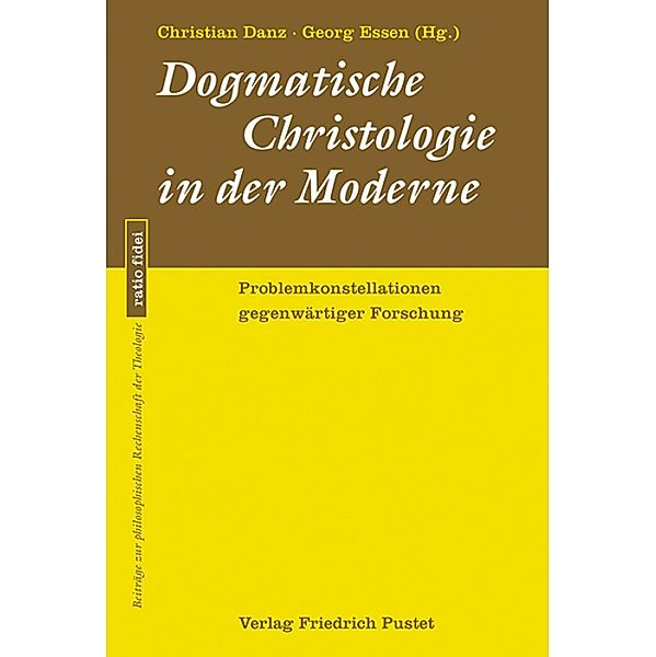 Dogmatische Christologie in der Moderne / ratio fidei Bd.70