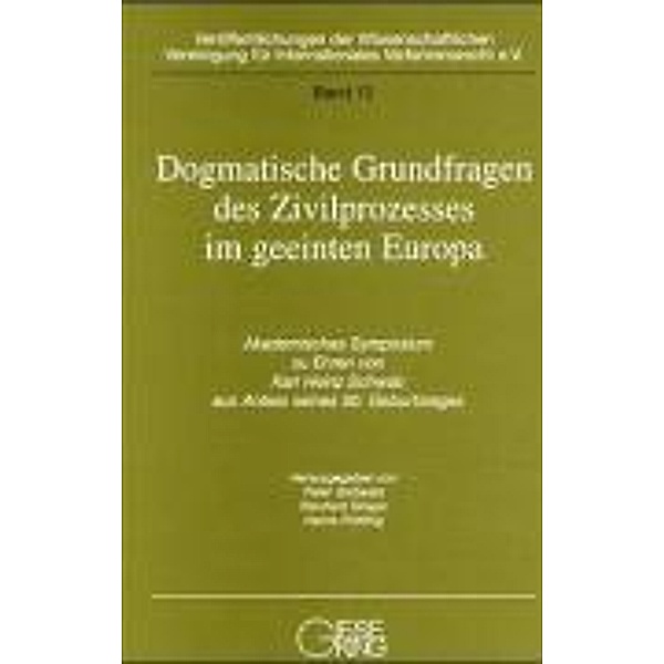 Dogmatische Grundfragen des Zivilprozesses im geeinten Europa, Peter Gottwald, Klaus Vieweg, Max Vollkommee