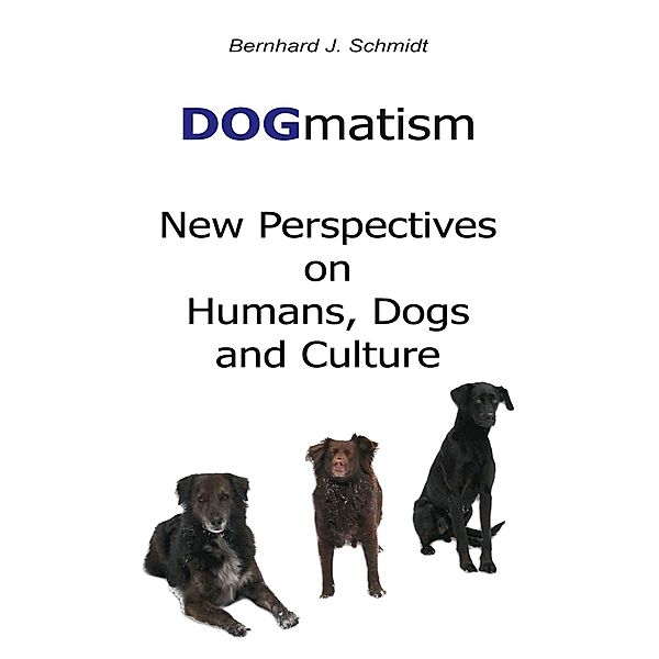 DOGmatism, Bernhard J. Schmidt