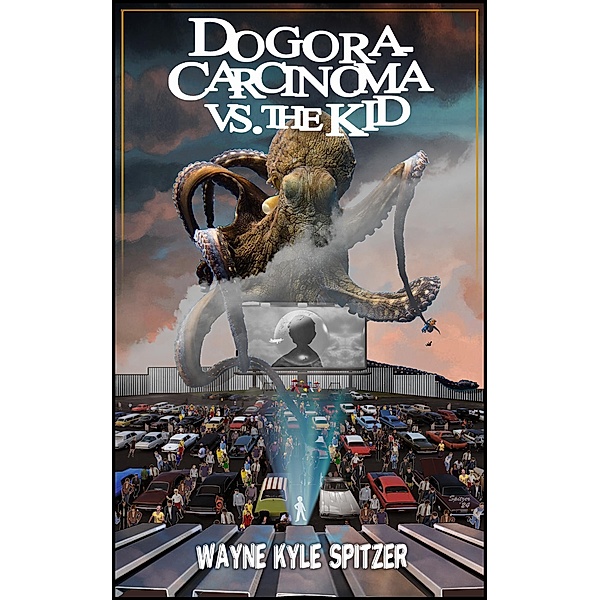 Dogora-Carcinoma vs. the Kid, Wayne Kyle Spitzer