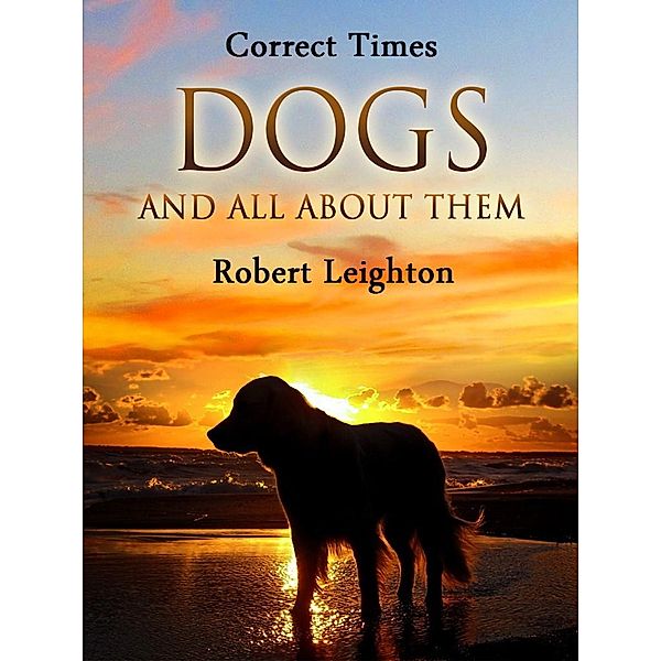 Dogs and All About Them, Robert Leighton