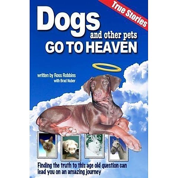 Dogs and Other Pets Go To Heaven, Ross Robbins