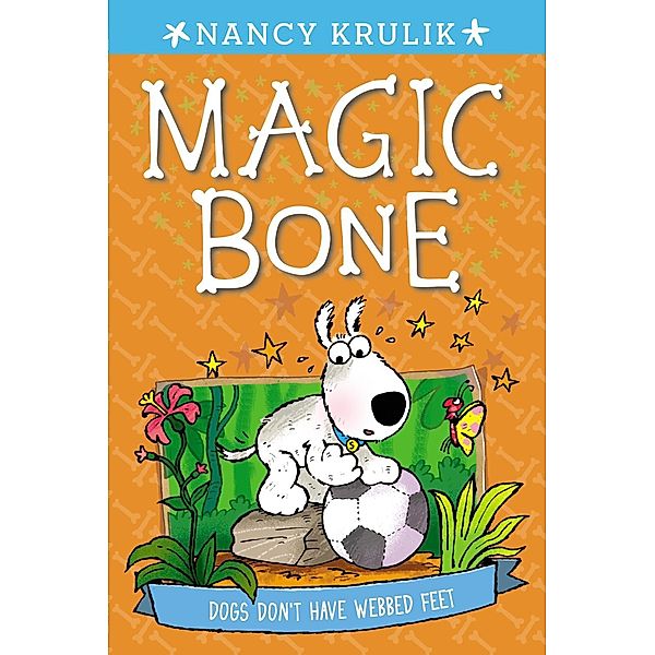 Dogs Don't Have Webbed Feet #7 / Magic Bone Bd.7, Nancy Krulik