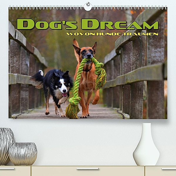 DOG'S DREAM - wovon Hunde träumen (Premium-Kalender 2020 DIN A2 quer), Renate Bleicher