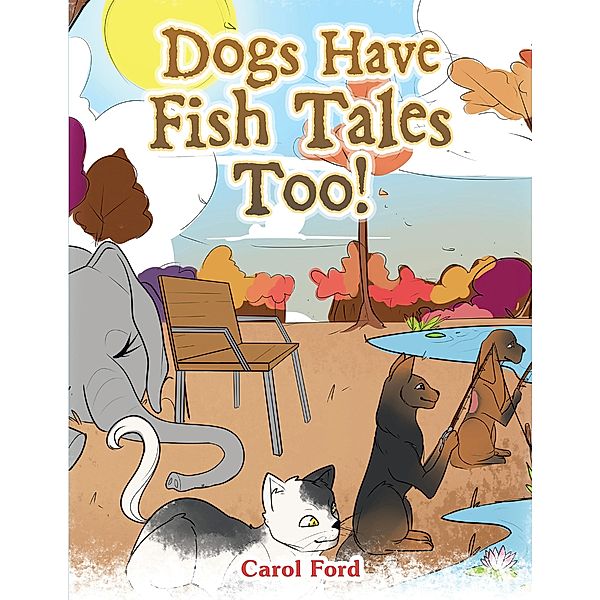 Dogs Have Fish Tales Too!, Carol Ford