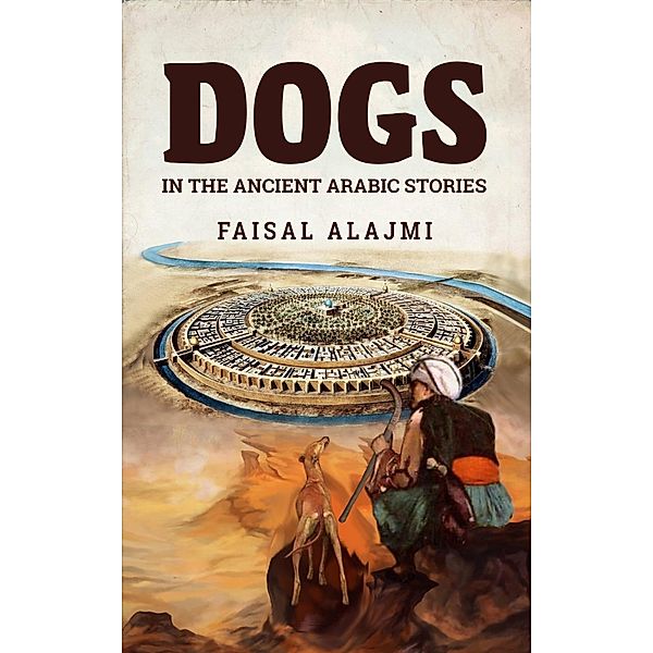 Dogs in the Ancient Arabic Stories, Faisal Alajmi