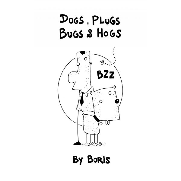 Dogs, plugs, bugs & hogs, Boris