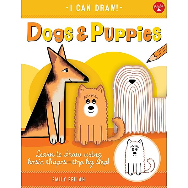 Dogs & Puppies / I Can Draw, Emily Fellah