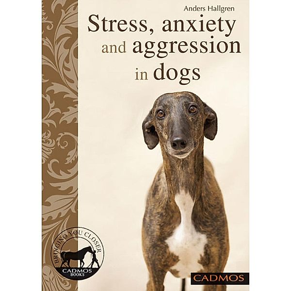 Dogs: Stress, anxiety and aggression in dogs, Anders Hallgren