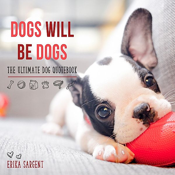 Dogs Will Be Dogs, Erika Sargent