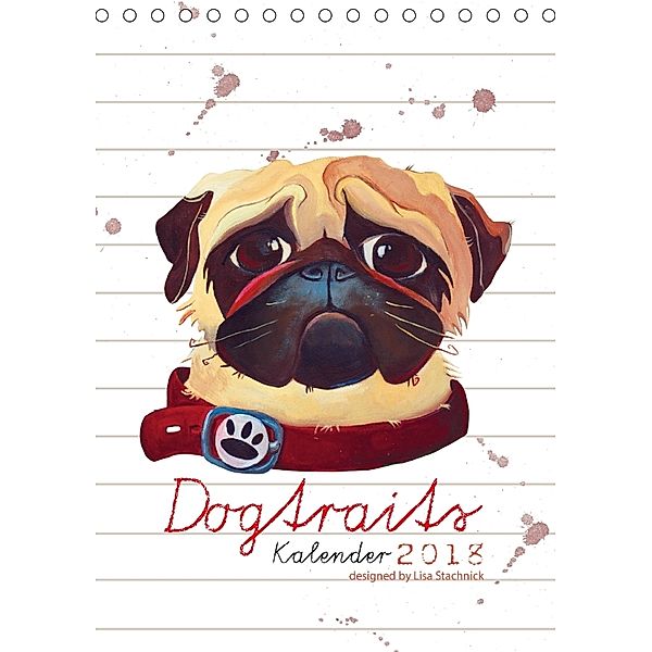 Dogtraits - Hundeportraits (Tischkalender 2018 DIN A5 hoch), Lisa Stachnick
