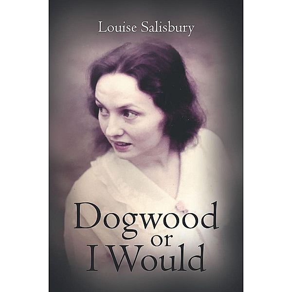 Dogwood or I Would / Page Publishing, Inc., Louise Salisbury