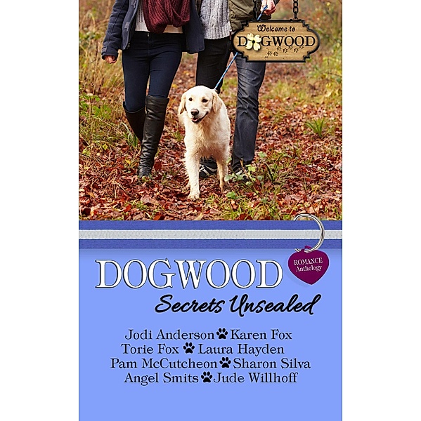 Dogwood Secrets Unsealed: A Sweet Romance Anthology (Dogwood Series) / Dogwood Series, Pam McCutcheon, Angel Smits, Jodi Anderson, Jude Willhoff, Karen Fox, Sharon Silva, Laura Hayden