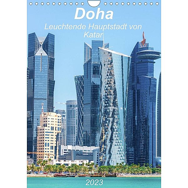 Doha Leuchtende Hauptstadt von Katar (Wandkalender 2023 DIN A4 hoch), Kerstin Waurick